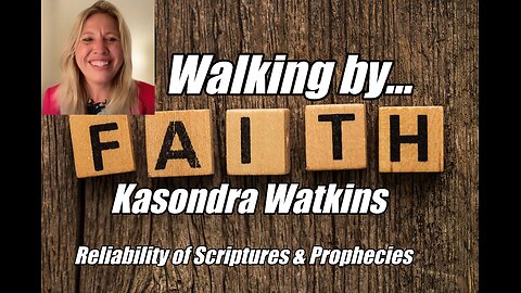 Walking by Fatih! Kasondra Watkins. Prophecies & the Reliability of Scripture. B2T Show, Sep 26