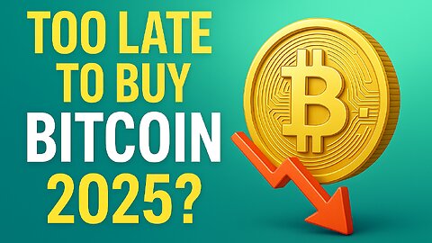 Is It Too Late to Buy Bitcoin in 2025? | Bitcoin Future Explained