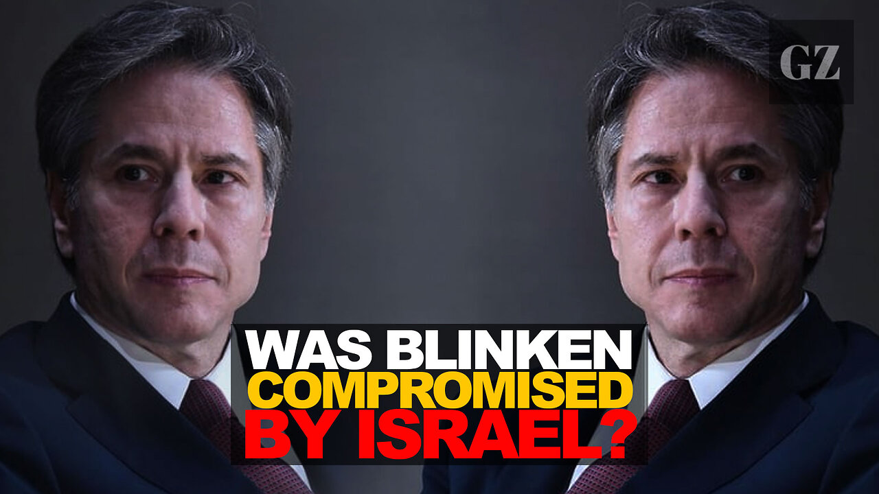 Was Tony Blinken compromised By Israel?