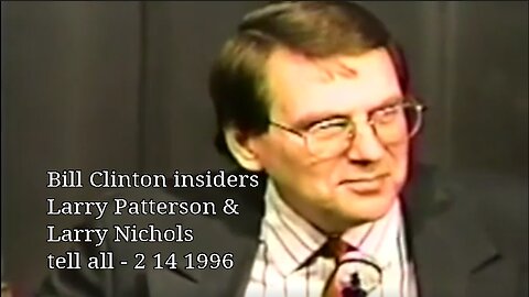 Bill Clinton insiders Larry Patterson & Larry Nichols tell all 2 14 1996