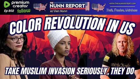 [Ep 802] Color Revolution in US | Take Muslim Invasion Seriously, The Do