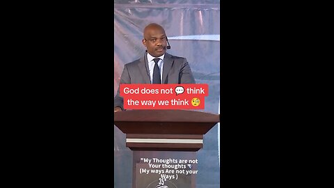God does not think the way we think!