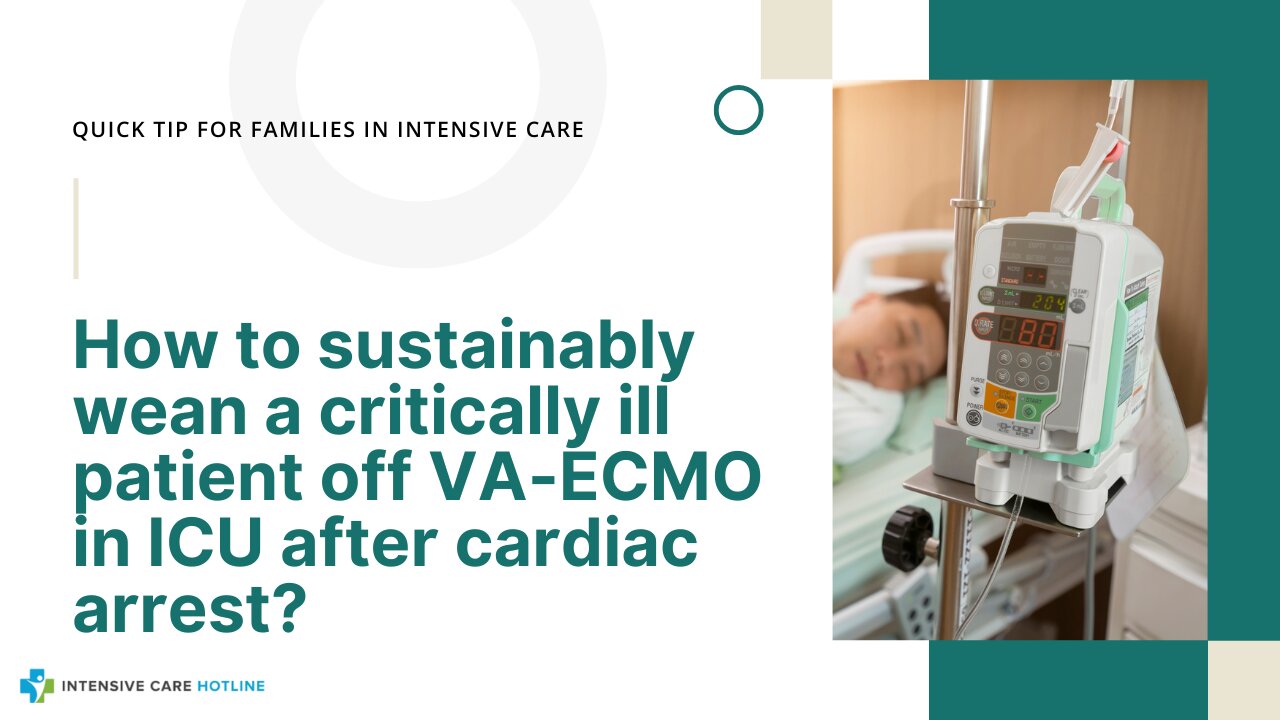 How to Sustainably Wean a Critically ill Patient off VA-ECMO in ICU After Cardiac Arrest?