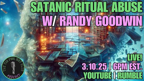 Satanic Ritual Abuse w/ Randy Goodwin