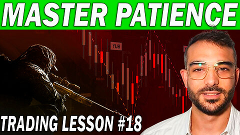 Master The Art of Patience to be Better at Trading | Trading Lesson #18