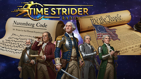 Timestrider Radio Ep. 8 Our Founding Fathers efforts and the Nuremberg Code