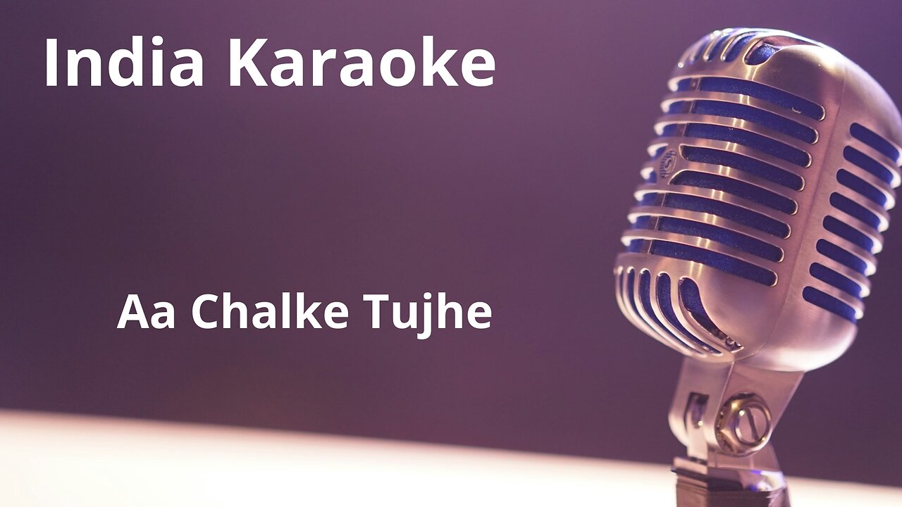 Aa Chalke Tujhe Karaoke Hindi