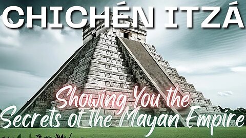 Chichén Itzá: A Complete Guide to Mexico’s Ancient Wonder