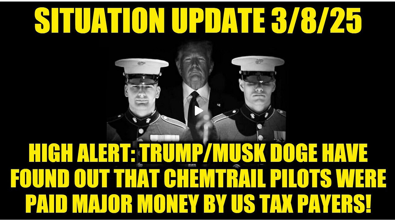 Situation Update 3/8/25: Chemtrail Pilots Were Paid Major Money by US Tax Payers!