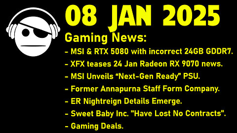 Gaming News | RTX 5080 | RDNA 4 | MSI PSU | ER Nightreign | Sweet Baby inc. | Deals | 08 JAN 2025