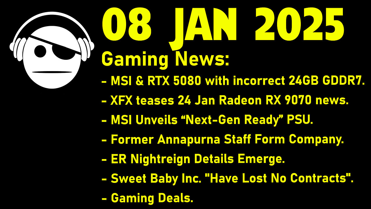Gaming News | RTX 5080 | RDNA 4 | MSI PSU | ER Nightreign | Sweet Baby inc. | Deals | 08 JAN 2025