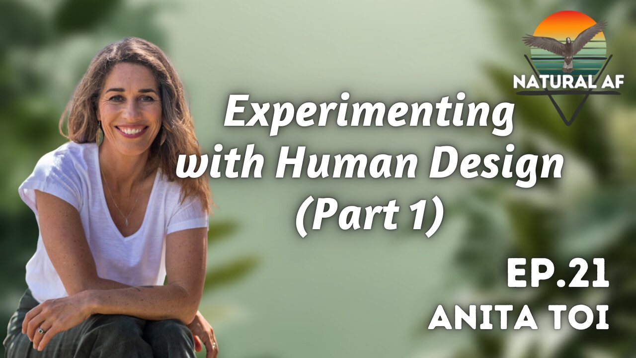 Ep. 21: Anita Toi | Experimenting with Human Design (Part 1)