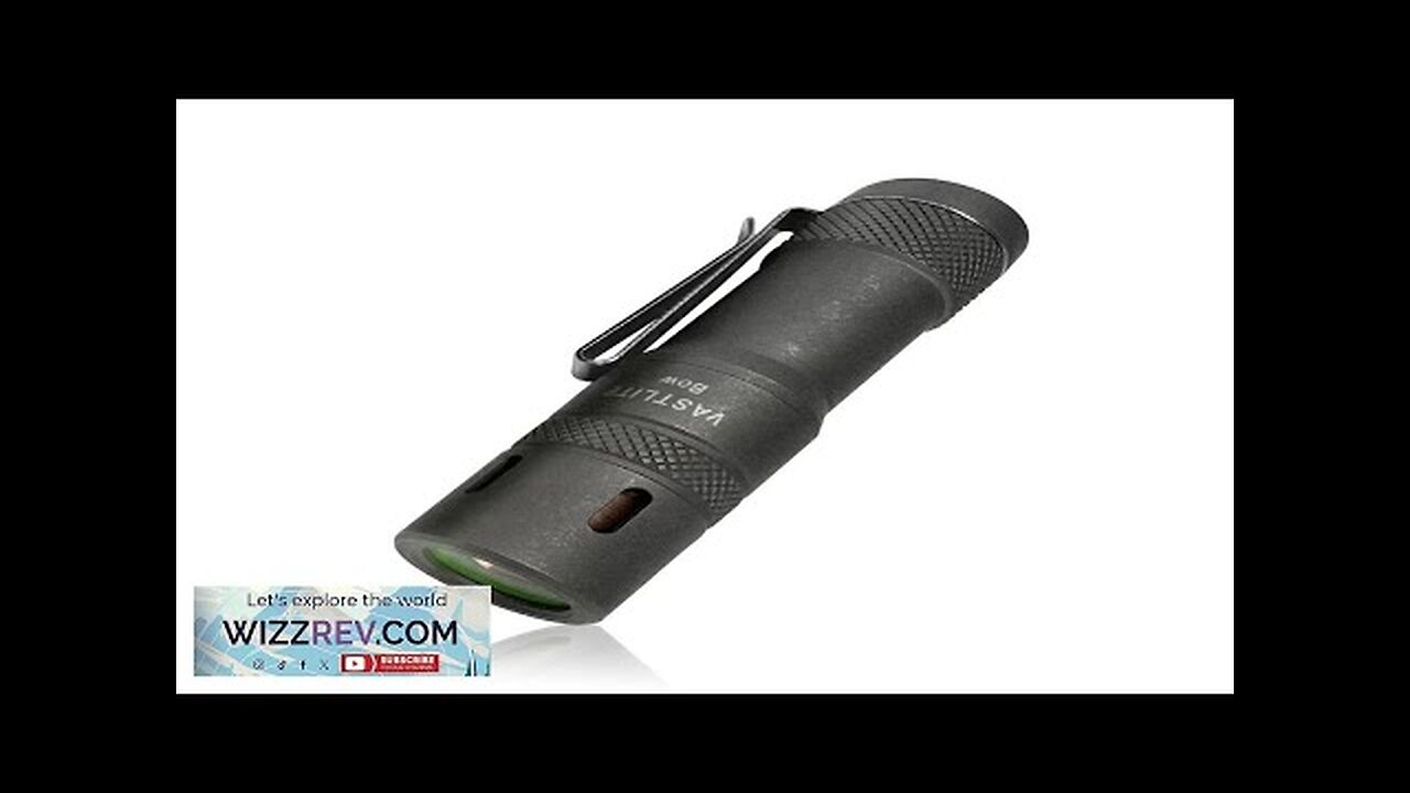 Vastlite BOW 750 Meters Compact EDC LEP Flashlight with 18350 Battery 280LM Review