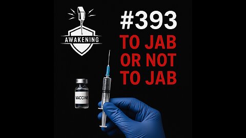 #393 To Jab or Not to Jab, That is the Question