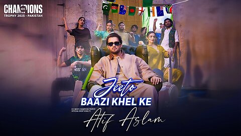 Jeeto Baazi Khel Ke | ICC Men's Champions Trophy 2025 - Official Event Song | Atif Aslam