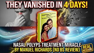 Nasal Polyps Treatment Miracle by Manuel Richards: They Vanished in 4 Days (No BS Review)
