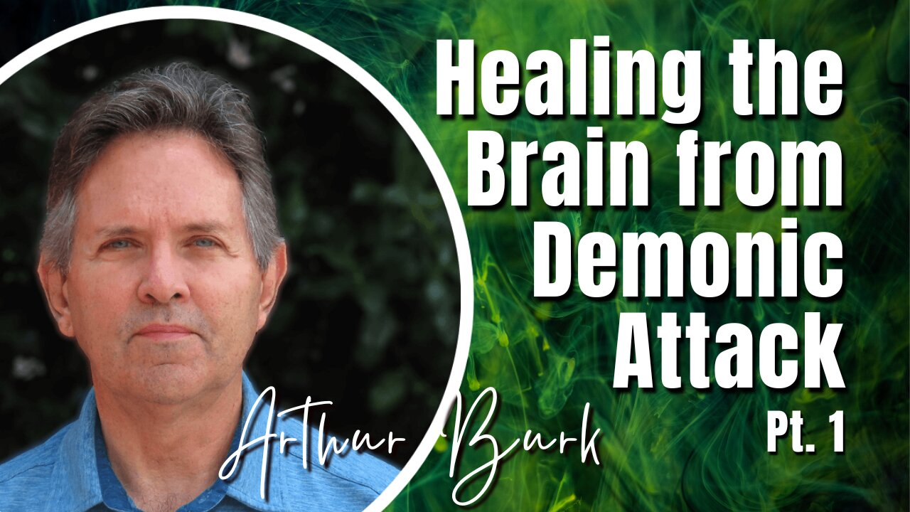 BEST OF SCB 2025 | 92:Pt.1 Healing the Brain from Demonic Attack - Arthur Burk & Larry Hill