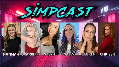 SimpCast! Hannah Claire, Lauren Delaguna, Chrissie Mayr, Scarlett, Steph, Sally