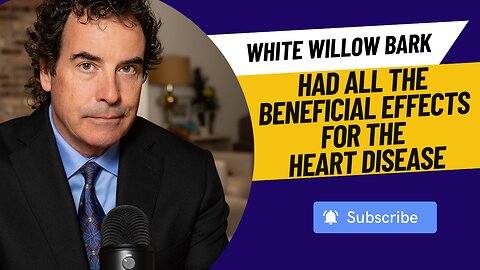 White Willow Bark Had All The Beneficial Effects For The Heart Disease