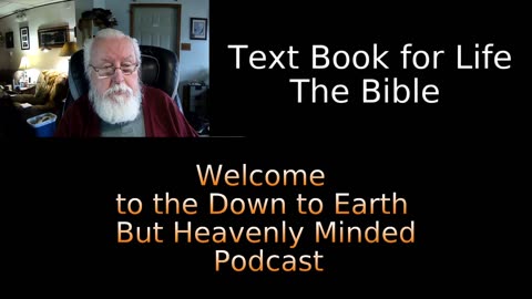 IntroductionText Book for Life, The Bible. On Down to Earth But Heavenly Minded Podcast.