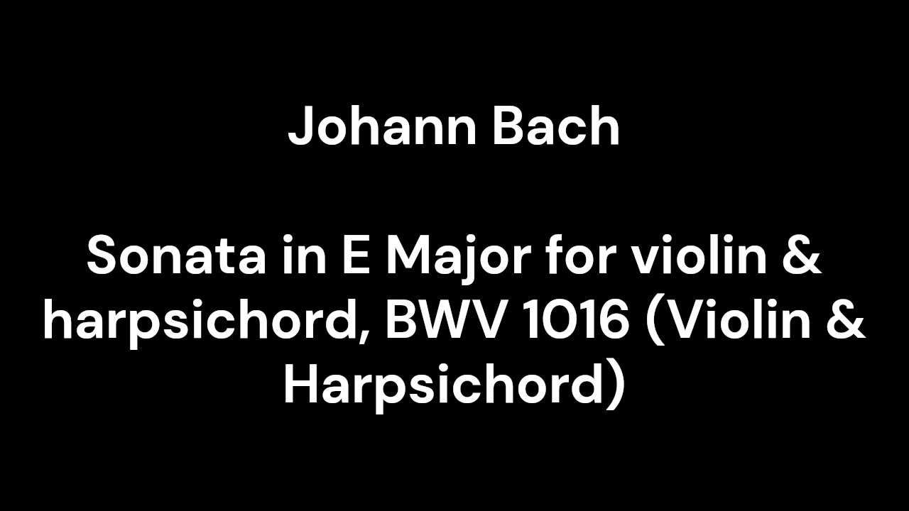 Sonata in E Major for violin & harpsichord, BWV 1016 (Violin & Harpsichord)