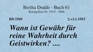 BD 5569 - WANN IST GEWÄHR FÜR REINE WAHRHEIT DURCH GEISTWIRKEN? ....