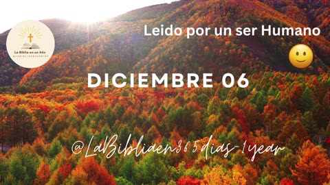 DICIEMBRE 06 - Lectura de la Biblia en un Año por un Ser Humano (No-IA)