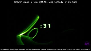 Grow in Grace - 2 Peter 3:11-18 - Mike Kennedy - 01-25-2026