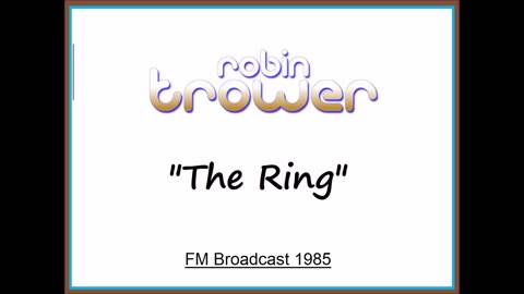 Robin Trower - The Ring (Live in Milwaukee, Wisconsin 1985) FM Broadcast