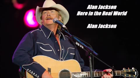 Alan Jackson - Here in the Real World