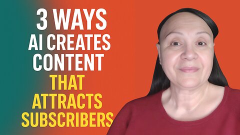 3 Ways AI Creates Content That Attracts Subscribers