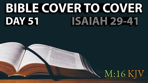 Day 51 | Isaiah 29-41 | Bible Cover to Cover