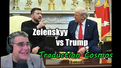 Zelenskyy vs Trump Traduction par Cosmos