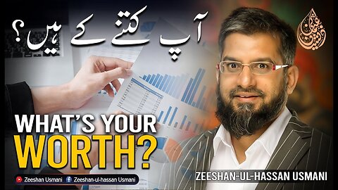 What's Your Worth? | آپ کتنے کے ہیں؟ | Zeeshan Usmani