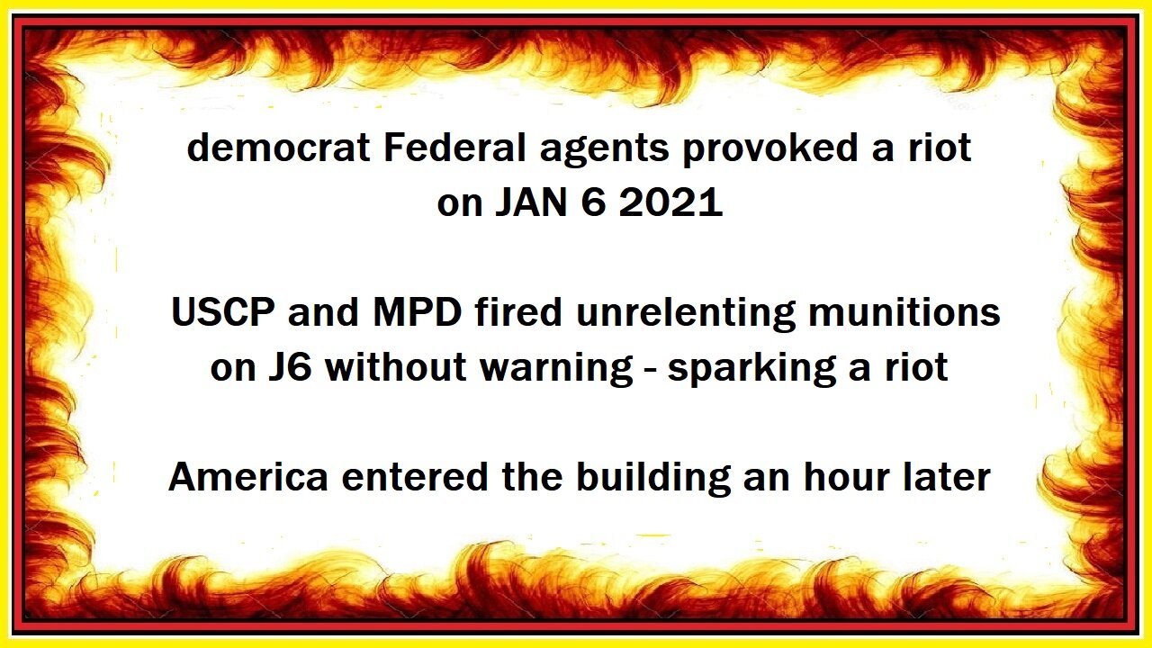 democrat Federal agents provoked a riot on JAN 6 2021