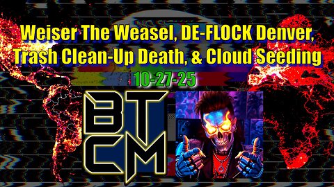 10-27-25 Weiser the Weasel, DE-FLOCK Denver, Trash Clean-up Death, & Cloud Seeding
