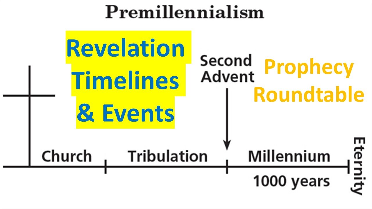 Revelation Timelines & Events - Prophecy Roundtable