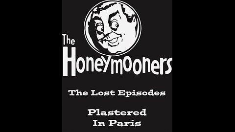 The Honeymooners - "Plastered in Paris" The Lost Episodes