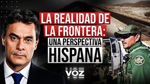 La Realidad de la Frontera: Una Perspectiva Hispana