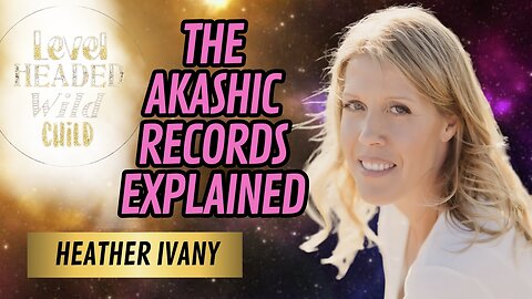 HEATHER IVANY: A DEEP DIVE INTO THE AKASHIC RECORDS & A PERSONAL READING (#71)
