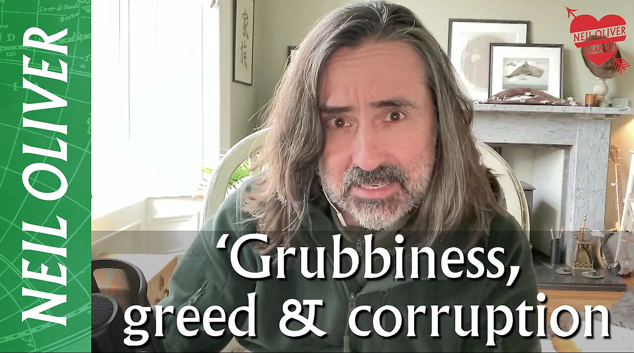 Neil Oliver: Grubbiness, Greed & Corruption!