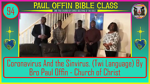 94| Coronavirus And the Sinvirus (Twi Language) by Bro Paul Offin - Church of Christ
