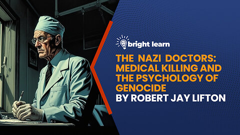 BrightLearn - The Nazi Doctors: Medical Killing and the Psychology of Genocide by Robert Jay Lifton