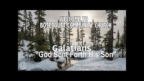 12-22-2024 "God Sent Forth His Son" - Galatians 4:4-5 - Pastor Ed Bailey