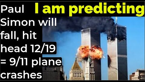 I am predicting: Paul Simon will fall, hit head Dec 19 = 9/11 plane crashes