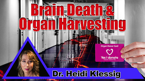 Anomic Age 210 Dr. Heidi Klessig Brain Death & Organ Harvesting