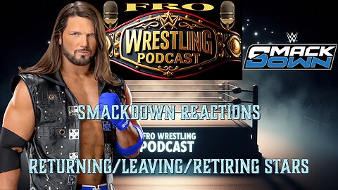 Smackdown Reactions - Returning/Leaving/Retiring Stars