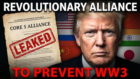 Trump's Revolutionary Alliance: The Leaked "Core 5" Plan To Prevent World War 3