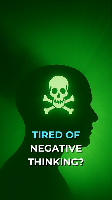 Tired of Negative Thinking?