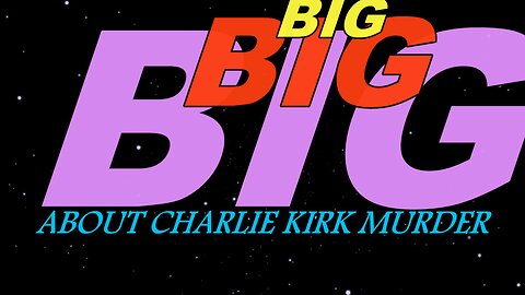 BIG BIG BIG NEWS ON CHARLIE KIRK MURDER!